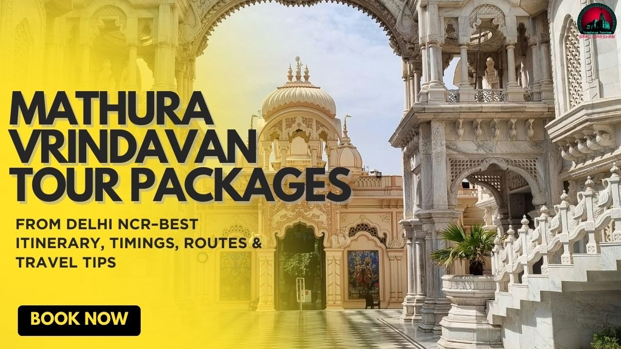 Mathura Vrindavan Tour Package from Delhi NCR- Best One Day & Multi-Day Darshan Trips